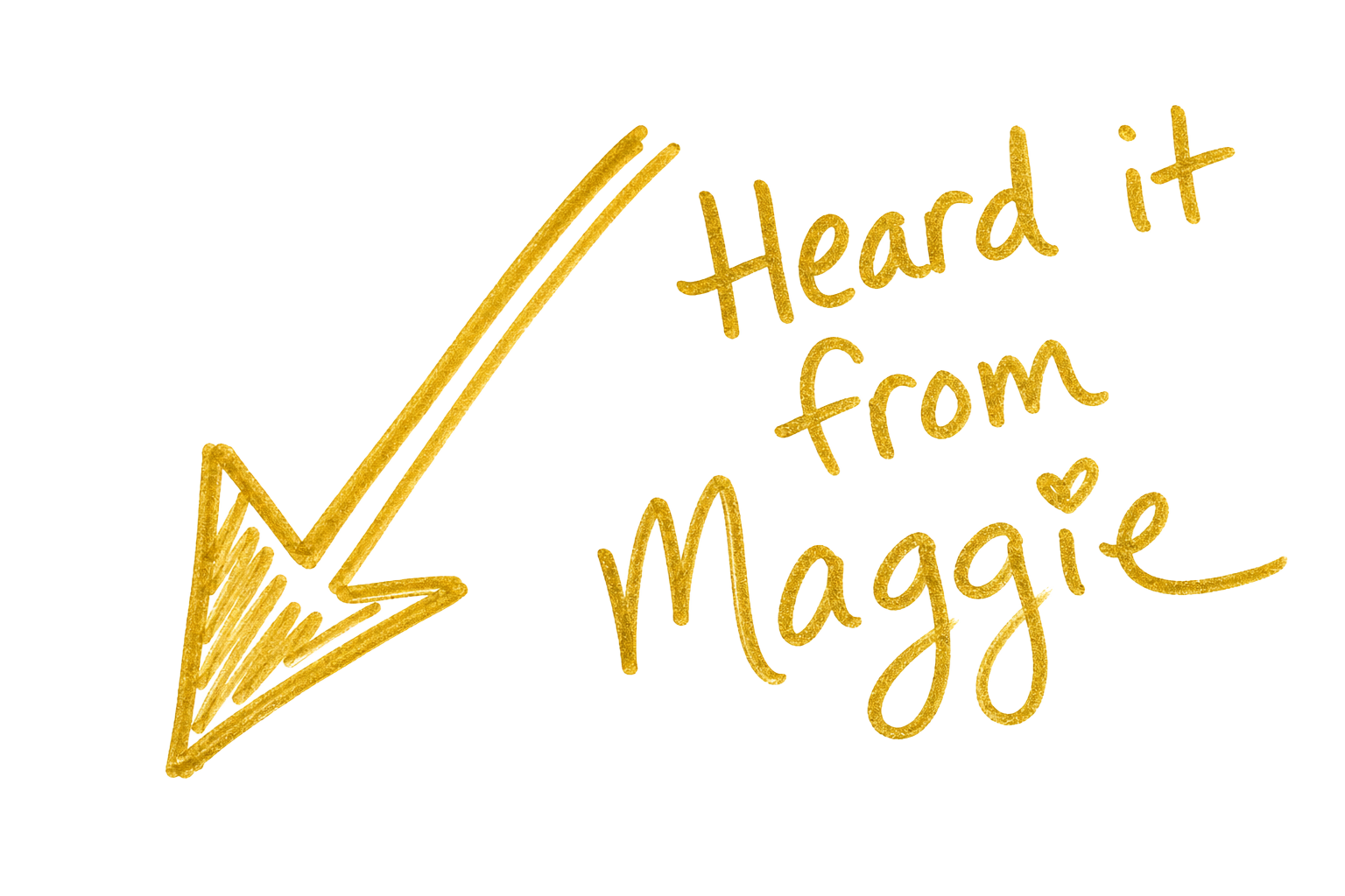 Heard it from Maggie